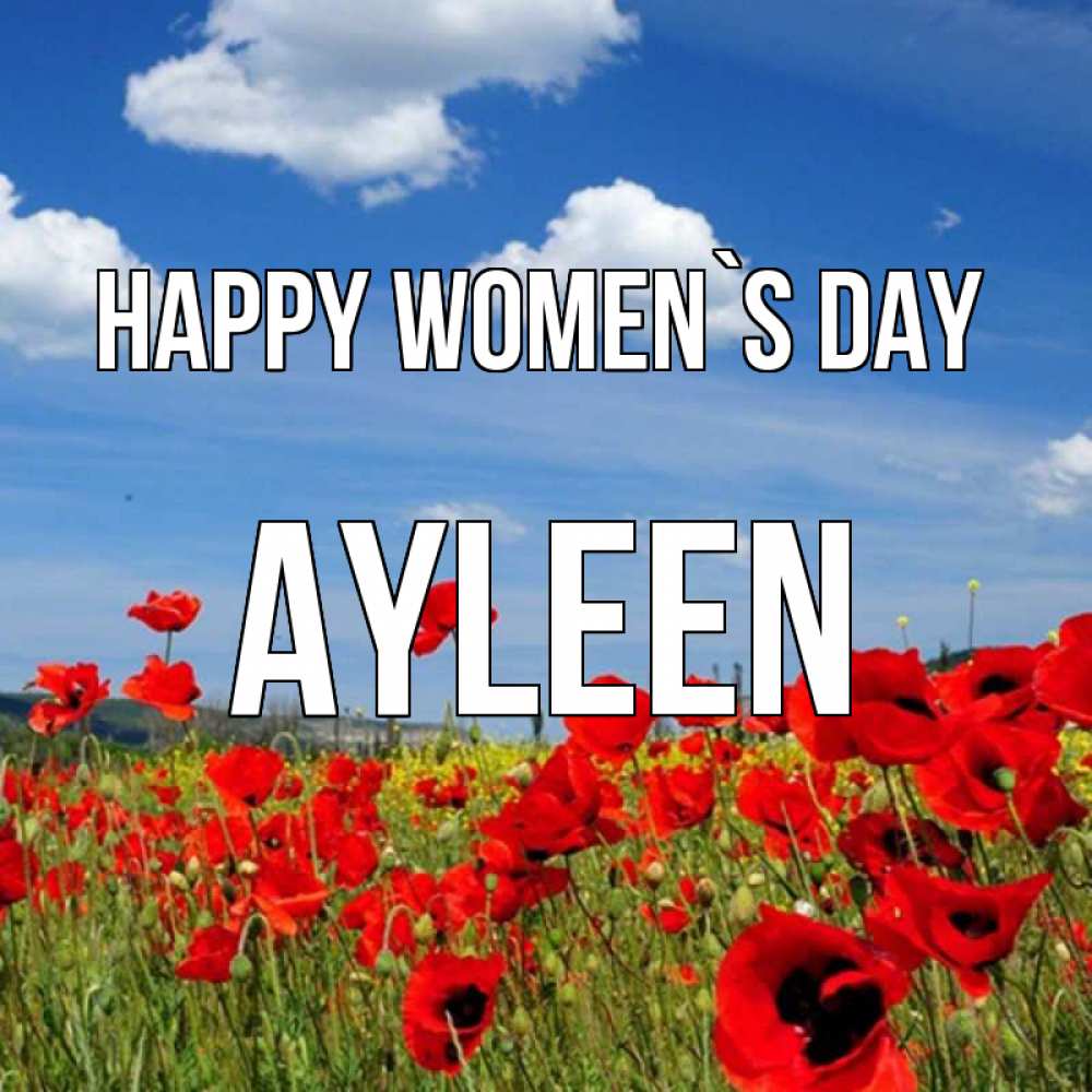 Greetings card с именем, Ayleen happy women`s day международный женский день 1 Greetings with text for free download 